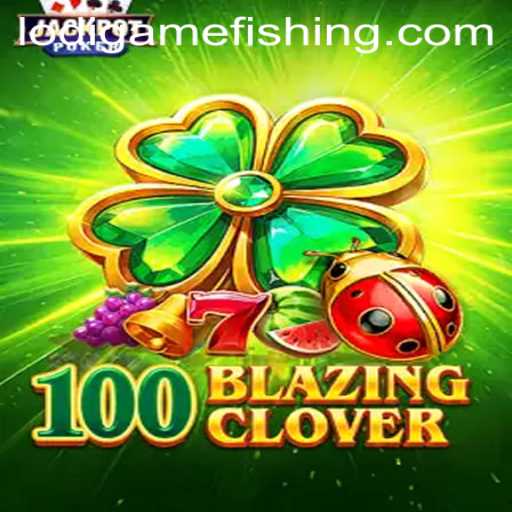 Explore the Exciting World of 100BlazingClover: A New Era in Lodigame